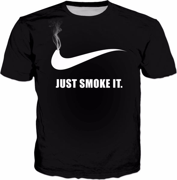 Just smoke it T-Shirt