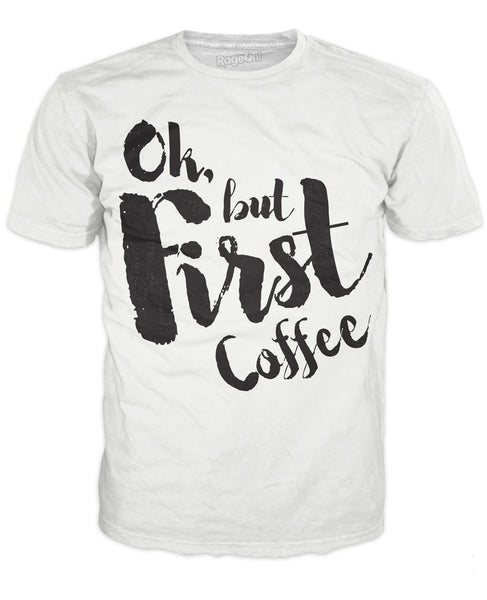 Ok, But First, Coffee T-Shirt