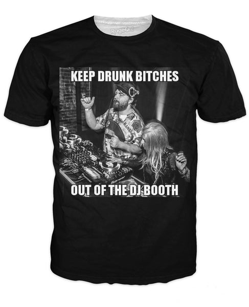 Keep Drunk Bitches Out Of The DJ Booth T-Shirt