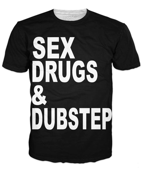 Sex, Drugs, and Dubstep T-Shirt