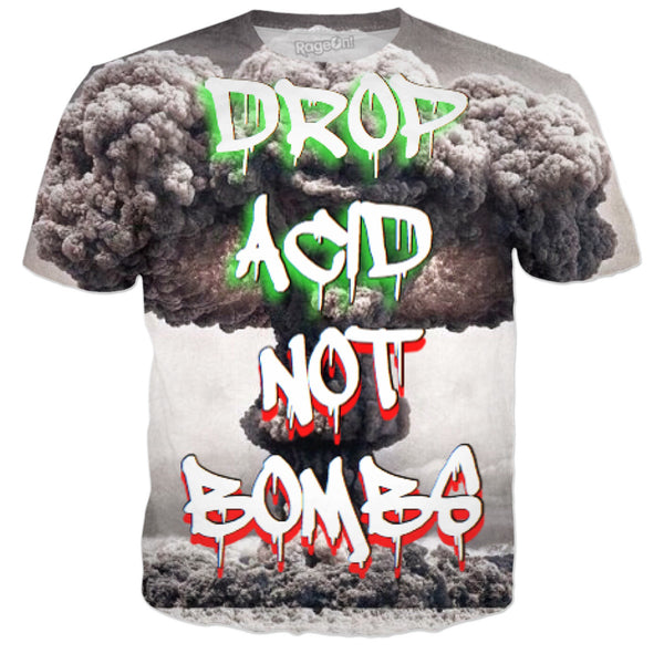 Drop Acid Not Bombs T-Shirt