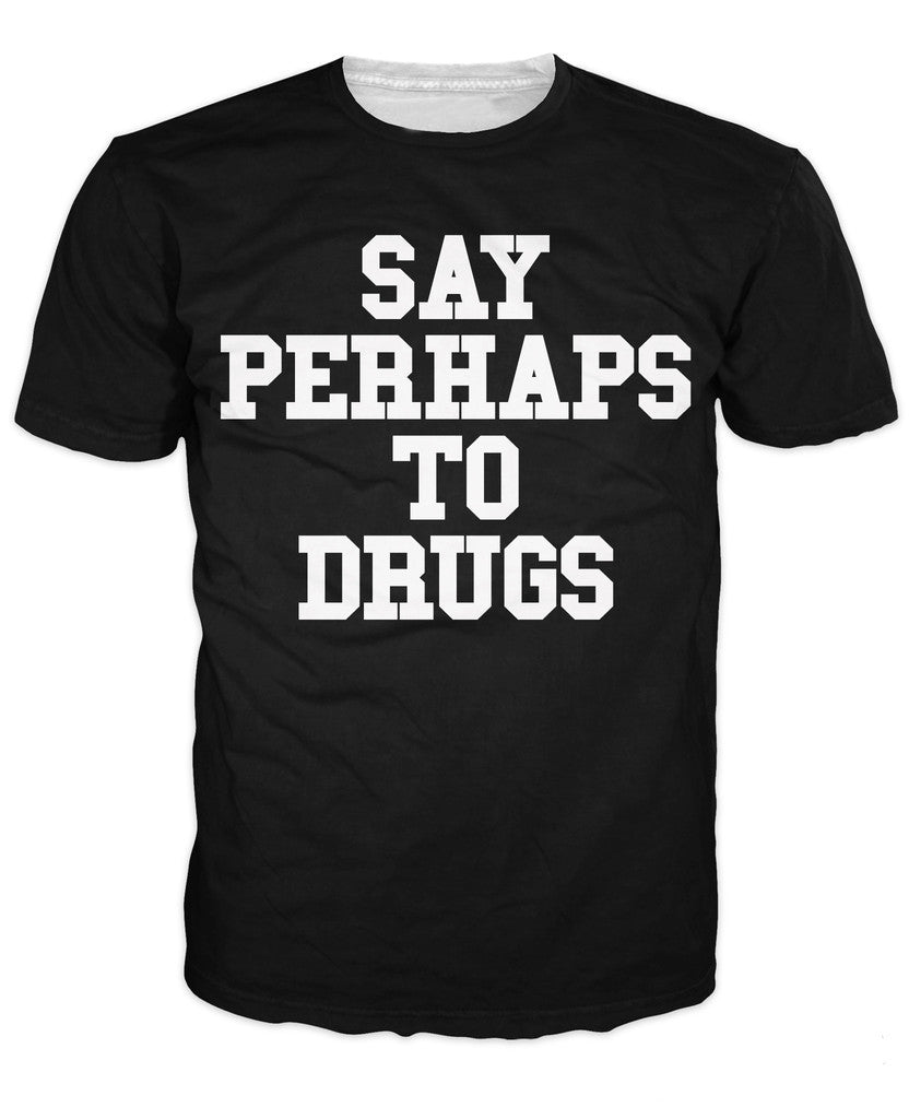 Say Perhaps To Drugs T-Shirt Black (All Sizes)